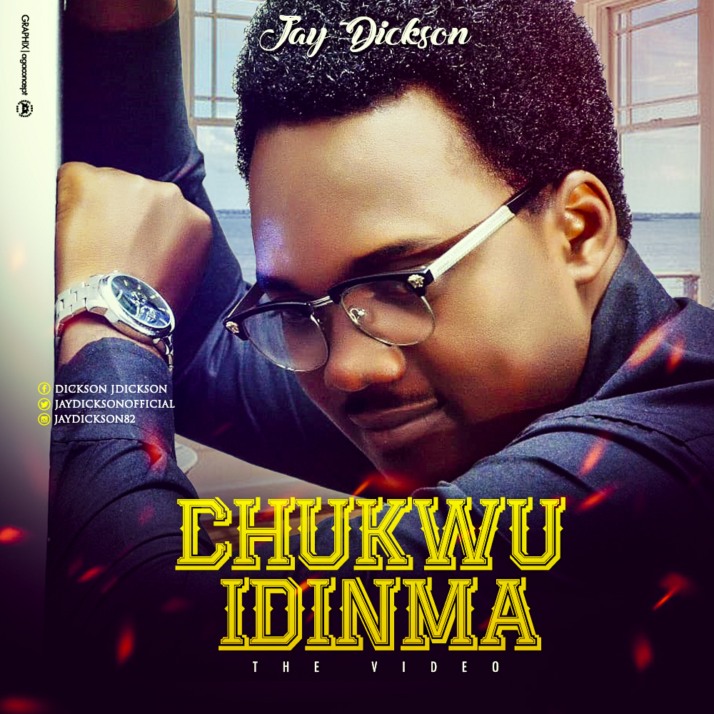 Music Video: Jay Dickson - Chukwu Idinma | @jaydicksonofficial ...